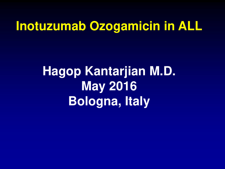 inotuzumab ozogamicin in all hagop kantarjian m d may
