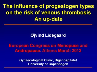 The influence of progestogen types  on the risk of venous thrombosis  An up-date  jvind Lidegaard