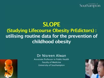 SLOPE  (Studying Lifecourse Obesity PrEdictors) :  utilising routine data for the prevention of