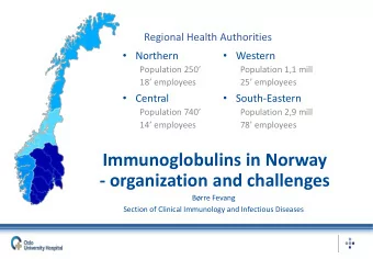 Immunoglobulins in Norway  - organization and challenges  Brre Fevang  Section of Clinical