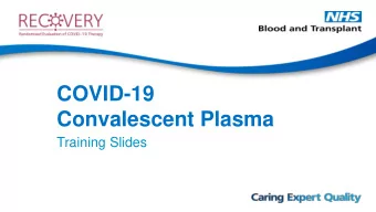 COVID-19  Convalescent Plasma  Training Slides  Training Outline  Convalescent Plasma (CP)