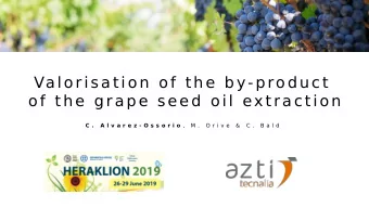 Valo r isat i o n of  t h e by-pro duct  o f t he grape seed oi l  ext ract i on C .  A l v a r e z