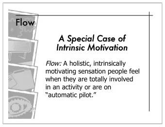 Flow  A Special Case of  A Special Case of  Intrinsic Motivation  Intrinsic Motivation Flow: A