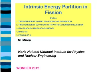 Intrinsic Energy Partition in  Fission  Outline  1. TIME DEPENDENT PAIRING EQUATIONS AND