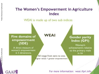The Womens Empowerment in Agriculture  Index  WEAI is made up of two sub indices  Public