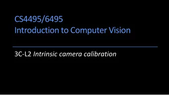 CS4495/6495  Introduction to Computer Vision 3C-L2 Intrinsic camera calibration  Geometric Camera