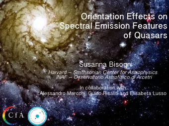 Orientation Effects on  Spectral Emission Features of Quasars  Susanna Bisogni  Harvard