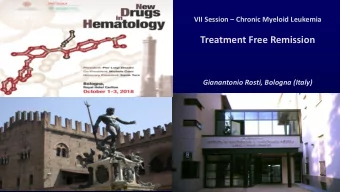 Treatment Free Remission  Gianantonio Rosti, Bologna (Italy)  Treatment-free remission: key points