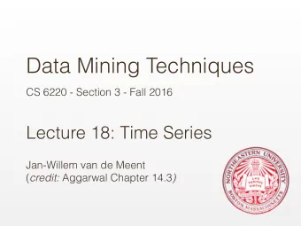 Data Mining Techniques  CS 6220 - Section 3 - Fall 2016  Lecture 18: Time Series  Jan-Willem van de