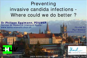 Preventing  invasive candida infections -  Where could we do better ?  Dr Philippe Eggim ann,