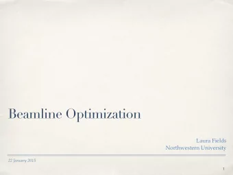 Beamline Optimization Laura Fields   Northwestern University  22 January 2015  1  Introduction
