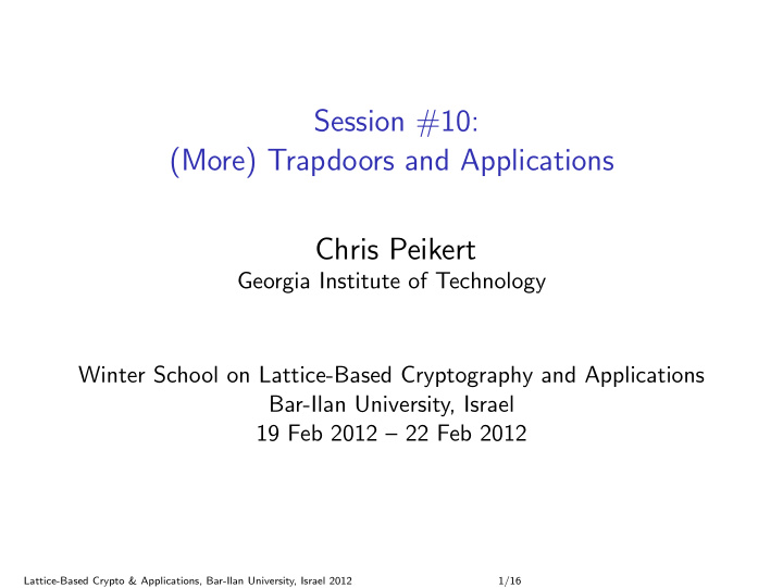 session 10 more trapdoors and applications chris peikert