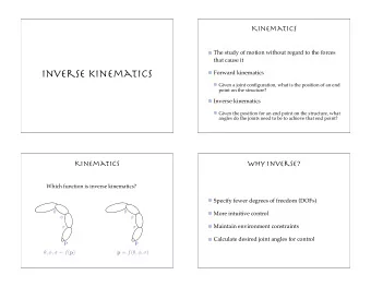 Inverse kinematics  Forward kinematics  Given a joint configuration, what is the position of an end