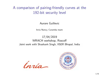 A comparison of pairing-friendly curves at the  192-bit security level  Aurore Guillevic  Inria
