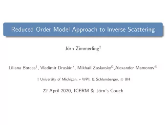 Reduced Order Model Approach to Inverse Scattering orn Zimmerling   J Liliana Borcea  ,