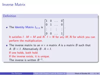 Inverse Matrix  Definition      1  0  . . .  0  0  1  . . .  0     The Identity Matrix