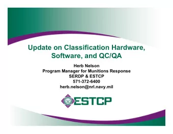 Update on Classification Hardware, Software, and QC/QA  Herb Nelson  Program Manager for Munitions