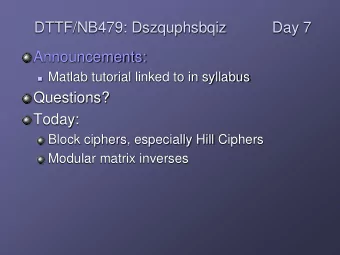 DTTF/NB479: Dszquphsbqiz  Day 7  Announcements:  Matlab tutorial linked to in syllabus