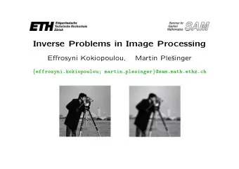 Inverse Problems in Image Processing Effrosyni Kokiopoulou ,  Martin Ple  singer {