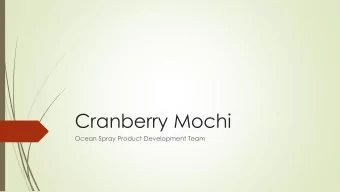 Cranberry Mochi  Ocean Spray Product Development Team  Ocean Spray Competition  Innovative