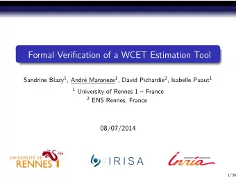 Formal Verification of a WCET Estimation Tool Sandrine Blazy 1 , Andr Maroneze 1 , David