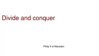 Divide and conquer  Philip II of Macedon  Divide and conquer  1) Divide your problem into