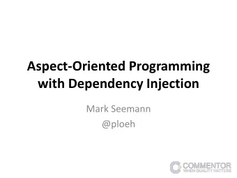 Aspect-Oriented Programming with Dependency Injection  Mark Seemann  @ploeh  Cross-Cutting Concerns