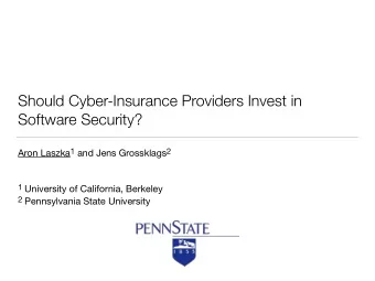 Should Cyber-Insurance Providers Invest in  Software Security? Aron Laszka 1 and Jens Grossklags 2