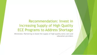 Recommendation: Invest in  Increasing Supply of High Quality  ECE Programs to Address Shortage