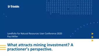 What attracts mining investment? A  practioners perspective.  Attracting Mining Investment