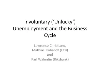 Involuntary (Unlucky)  y (  y ) Unemployment and the Business  C  Cycle  l Lawrence