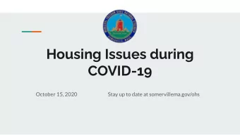 Housing Issues during  COVID-19  October 15, 2020  Stay up to date at somervillema.gov/ohs