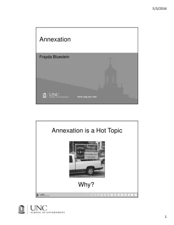 Annexation  Frayda Bluestein  Annexation is a Hot Topic  Why?  1  5/3/2016  Annexation Process