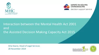 the Assisted Decision Making Capacity Act 2015  Orla Keane, Head of Legal Services  20 November