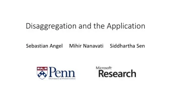 Disaggregation and the Application  Sebastian Angel     Mihir Nanavati  Siddhartha Sen  Traditional