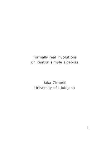 Formally real involutions  on central simple algebras  Jaka Cimpri  c  University of Ljubljana  1