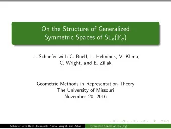 On the Structure of Generalized Symmetric Spaces of SL n ( F q )  J. Schaefer with C. Buell, L.