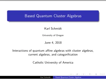 Based Quantum Cluster Algebras  Karl Schmidt  University of Oregon  June 4, 2018  Interactions of