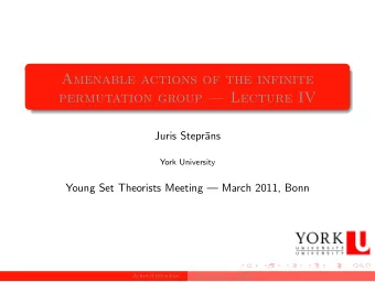 Amenable actions of the infinite  permutation group  Lecture IV  Juris Stepr  ans  York