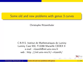 Some old and new problems with genus 3 curves  Christophe Ritzenthaler  C.N.R.S. Institut de
