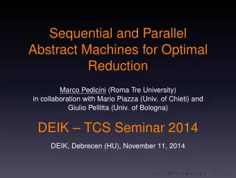 Sequential and Parallel  Abstract Machines for Optimal  Reduction  Marco Pedicini (Roma Tre