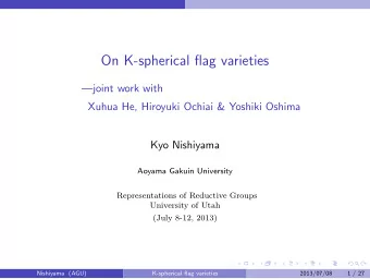 On K-spherical flag varieties  joint work with  Xuhua He, Hiroyuki Ochiai &amp; Yoshiki Oshima
