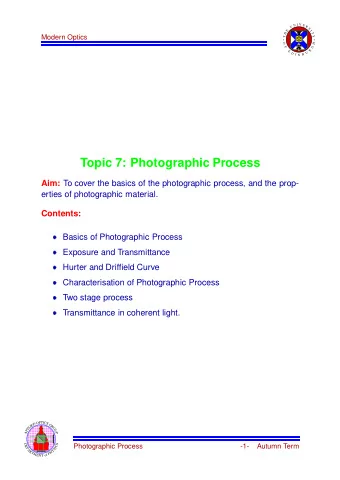 Topic 7: Photographic Process Aim: To cover the basics of the photographic process, and the prop-