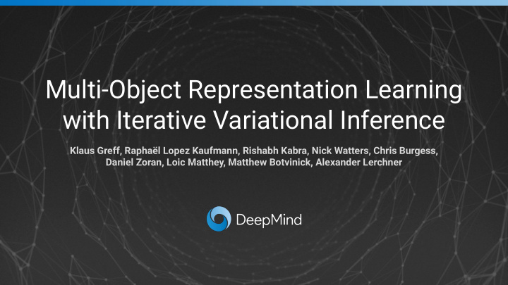 multi object representation learning with iterative