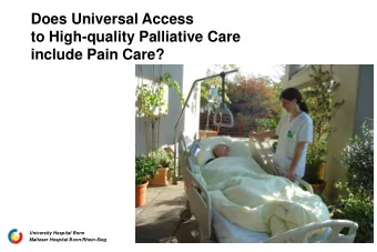 Does Universal Access  to High-quality Palliative Care  include Pain Care?  University Hospital
