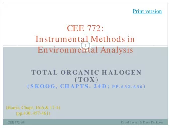 CEE 772:  Instrumental Methods in  1  Environmental Analysis  TOTAL OR GAN IC H ALOGEN  ( TOX ) ( S