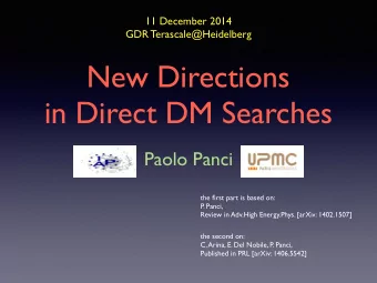 New Directions  in Direct DM Searches  Paolo Panci  the first part is based on:  P  . Panci,