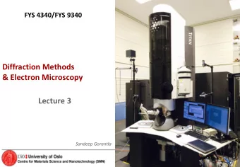 Diffraction Methods  &amp; Electron Microscopy  Lecture 3  Sandeep Gorantla FYS 4340/9340 course