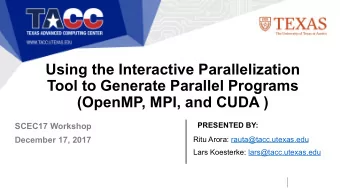 Using the Interactive Parallelization  Tool to Generate Parallel Programs  (OpenMP, MPI, and CUDA )