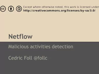 Netflow  Malicious activities detection  Cedric Foll @follc  Goal  Being able to detect (most of)
